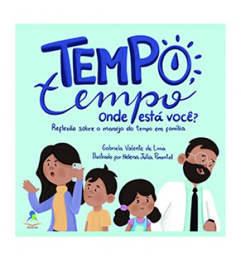 Tempo, tempo, onde está você? Reflexão sobre o manejo do tempo em família